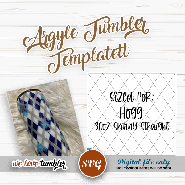 Argyle Tumbler Template 30oz Skinny Straight, Duo, Plus Hogg