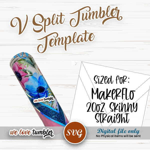 V Split Tumbler Template 20oz Skinny Straight MakerFlo