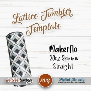 Lattice Tumbler Template 20oz Skinny Straight MakerFlo