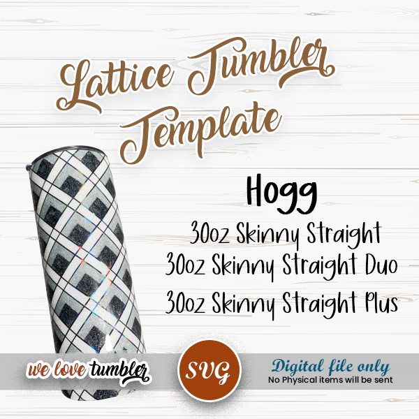 Lattice Tumbler Template 30oz Skinny Straight, Duo, Plus Hogg