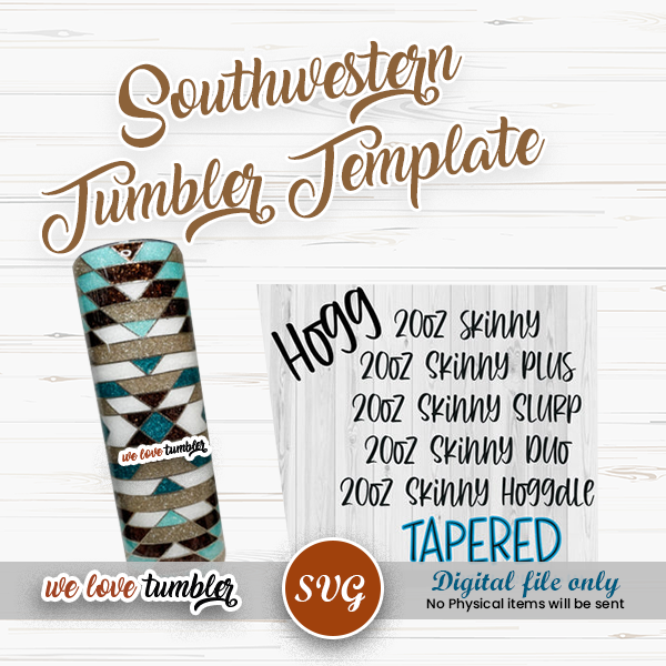 Southwestern Tumbler Template 20oz TAPERED Skinny, Skinny Plus, Skinny Slurp, Skinny Duo, Skinny Hoggdle Hogg