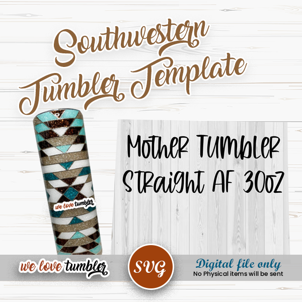 Southwestern Tumbler Template 30oz Straight AF Mother Tumbler svg png pdf