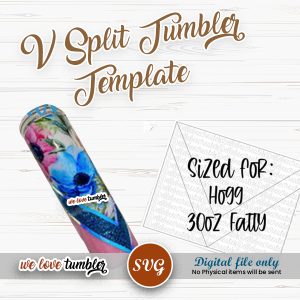 V Split Tumbler Template 30oz Fatty Hogg