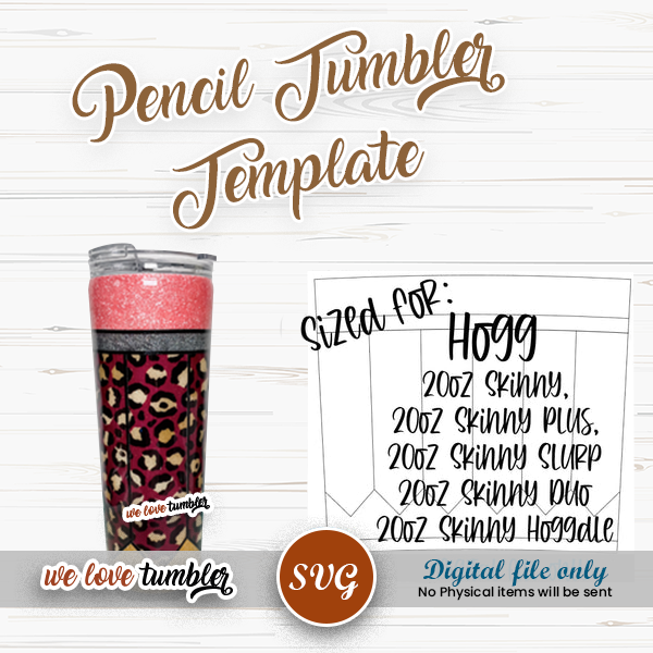 Pencil Tumbler Template 20oz TAPERED Skinny, Skinny Plus, Skinny Slurp, Skinny Duo, Skinny Hoggdle Hogg